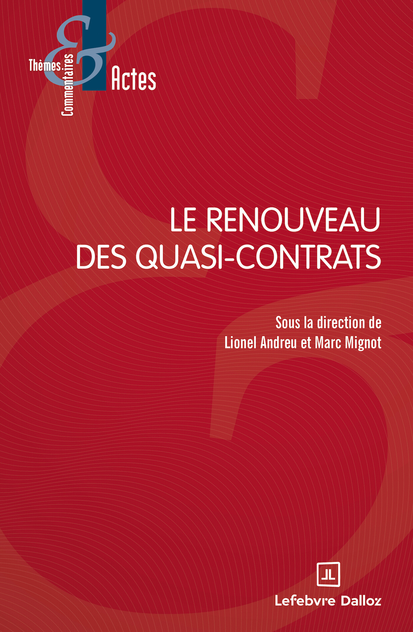 Couverture : Le renouveau des quasi-contrats (dir. L. Andreu et M. Mignot)